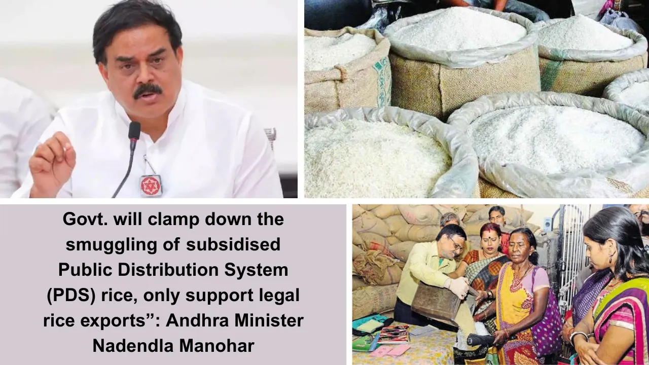“Govt. will clamp down the PDS rice smuggling, only support legal rice exports”: Andhra Minister Nadendla Manohar