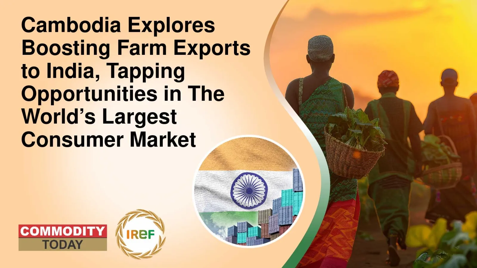 Cambodia explores boosting farm exports to India, tapping opportunities in the world’s largest consumer market