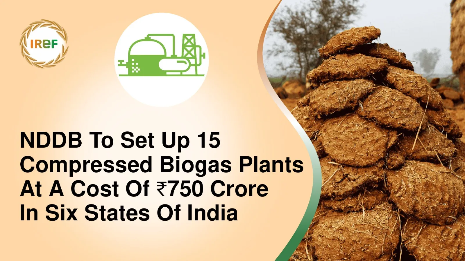 NDDB To Set Up 15 Compressed Biogas Plants At A Cost Of ₹750 Crore In Six States Of India
