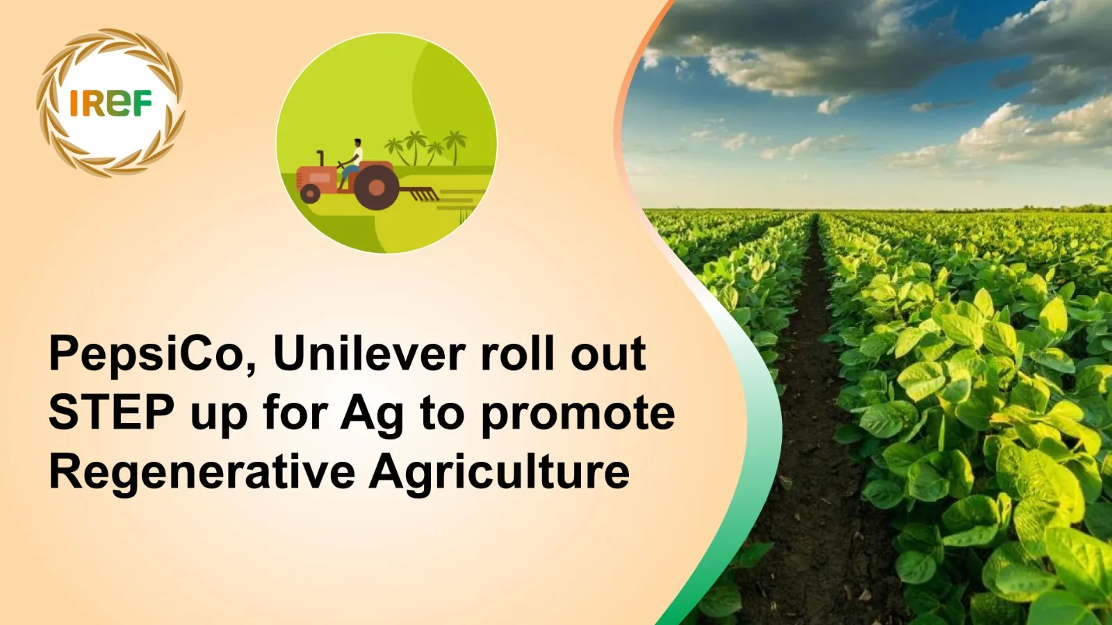 PepsiCo, Unilever roll out STEP up for Ag to promote Regenerative Agriculture