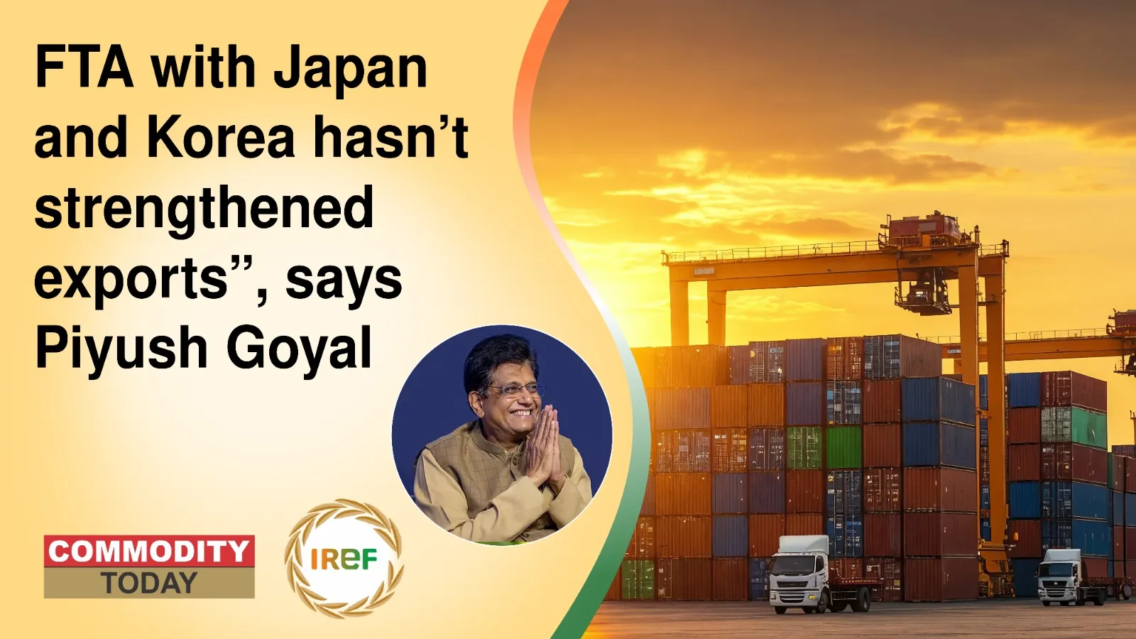 “FTA with Japan and Korea hasn’t strengthened exports”, says Piyush Goyal