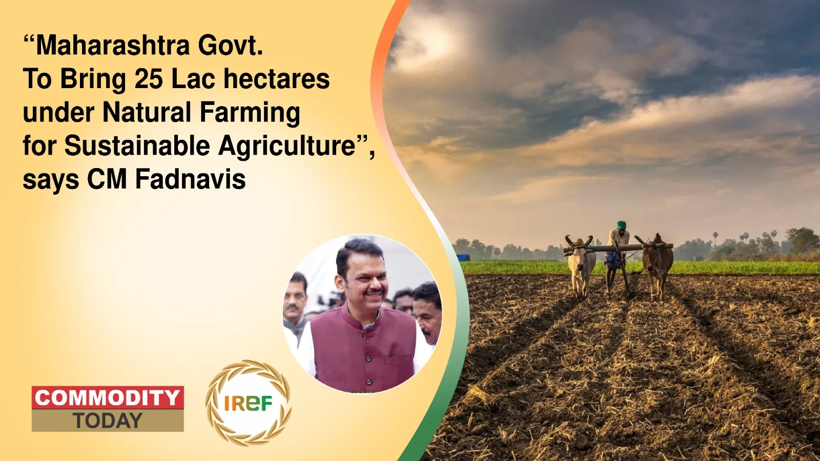 “Maharashtra Govt. To Bring 25 Lac hectares under Natural Farming for Sustainable Agriculture”, says CM Fadnavis