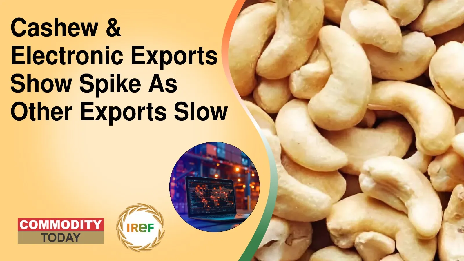 Cashew & Electronic Exports Show Spike As Other Exports Slow