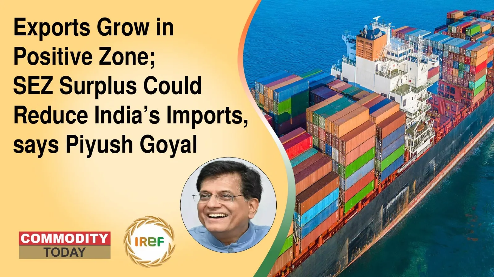 Exports Grow in Positive Zone; SEZ Surplus Could Reduce India’s Imports, says Piyush Goyal
