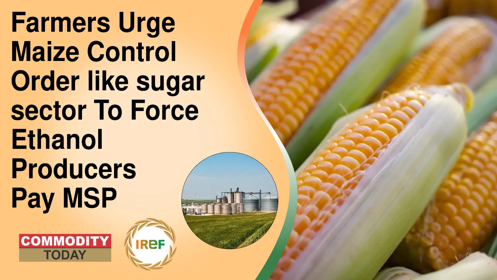 Farmers Urge Maize Control Order like sugar sector To Force Ethanol Producers to pay MSP