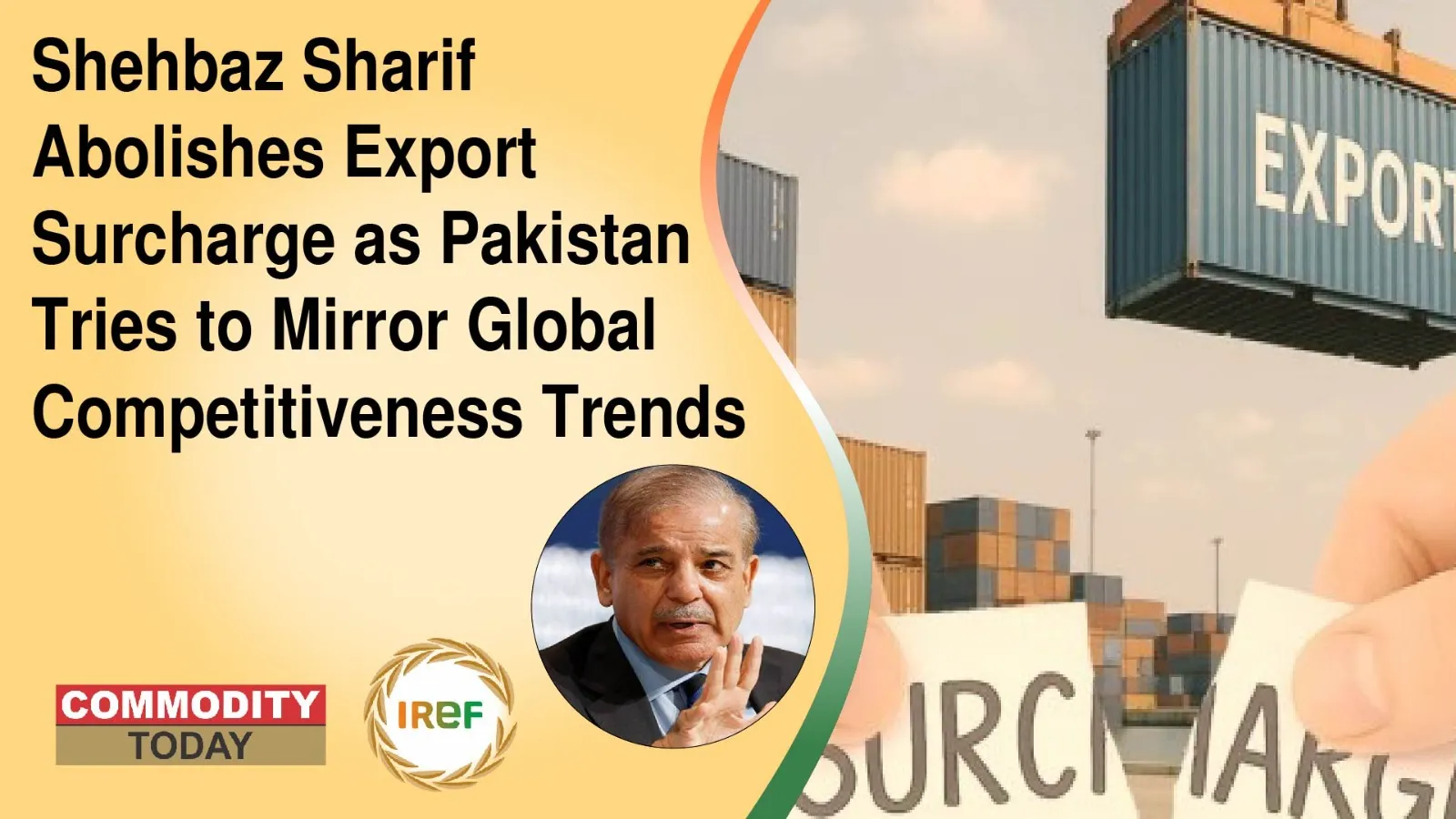 Shehbaz Sharif Abolishes Export Surcharge as Pakistan Tries to Mirror Global Competitiveness Trends