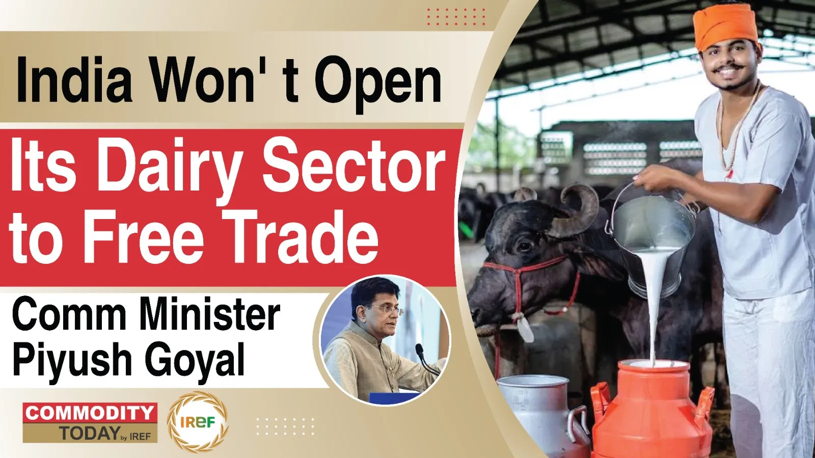 India won't open the dairy sector to free trade Minister Piyush Goyal