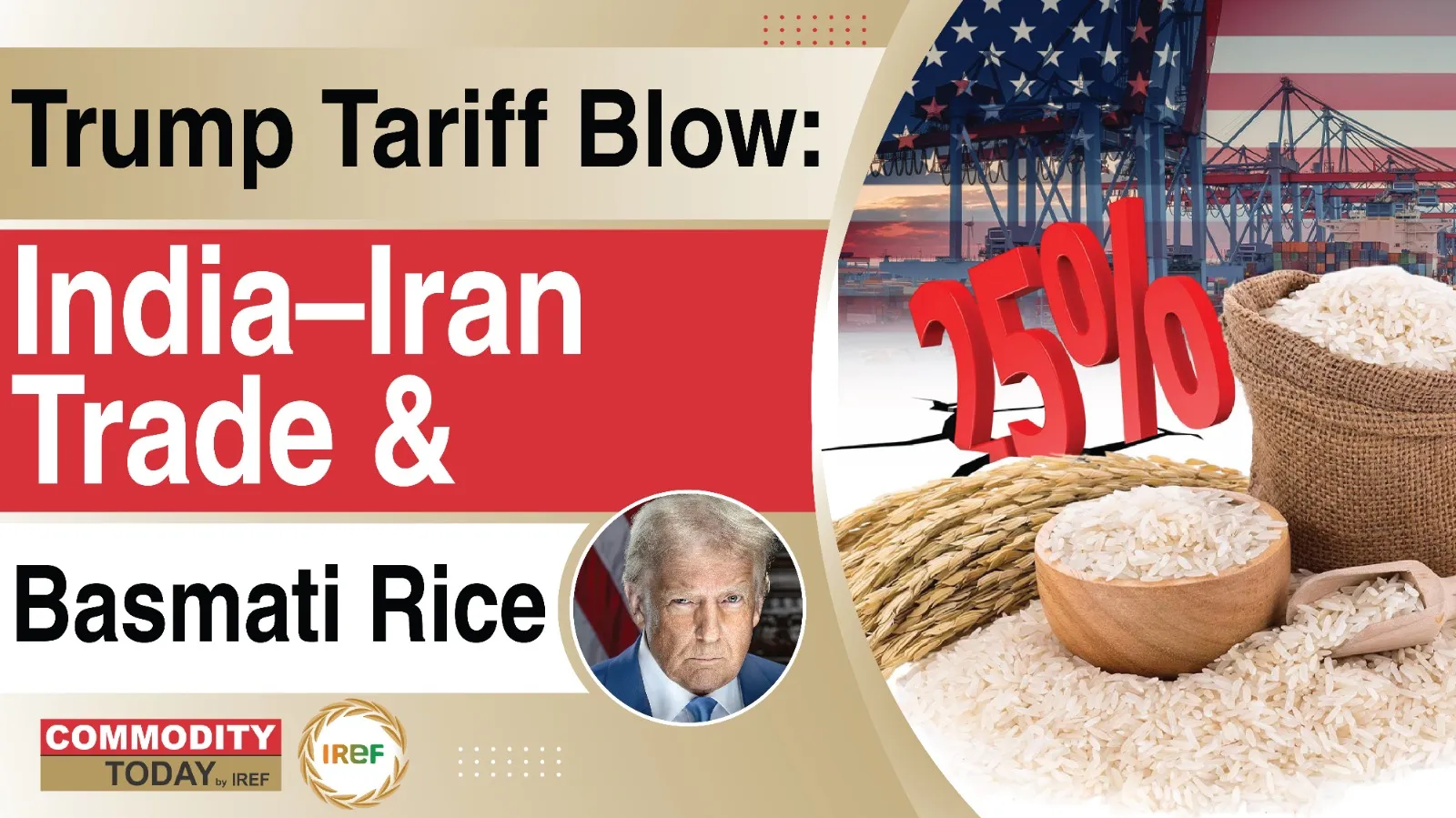 Trump’s Fresh Tariff Blow How It Affects India-Iran Ties & Basmati Rice