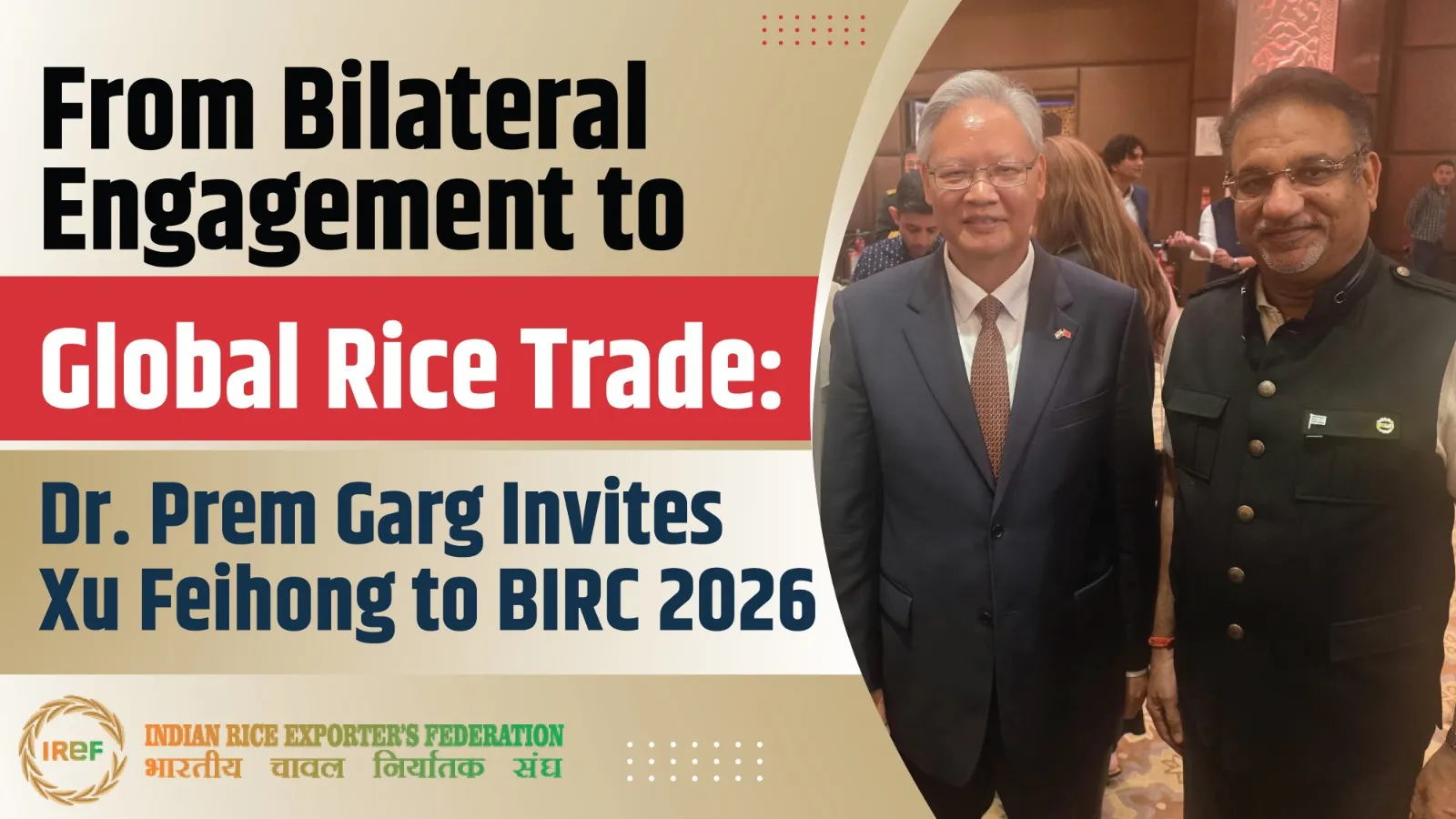 From Bilateral Engagement to Global Rice Trade: Dr. Prem Garg Invites Xu Feihong to BIRC 2026